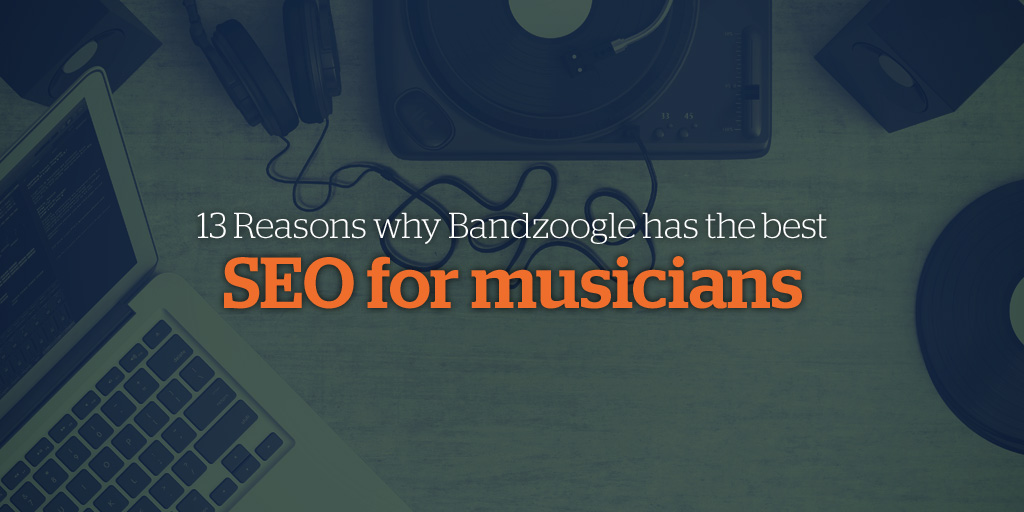 13 Reasons Why Bandzoogle Has tee Best SEO for Musicians